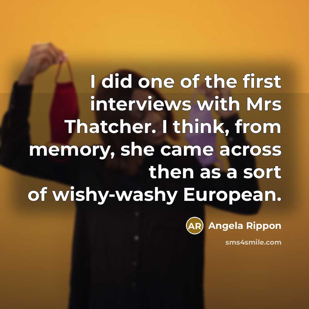 “I did one of the first interviews with Mrs Thatcher.…” quote by Angela Rippon