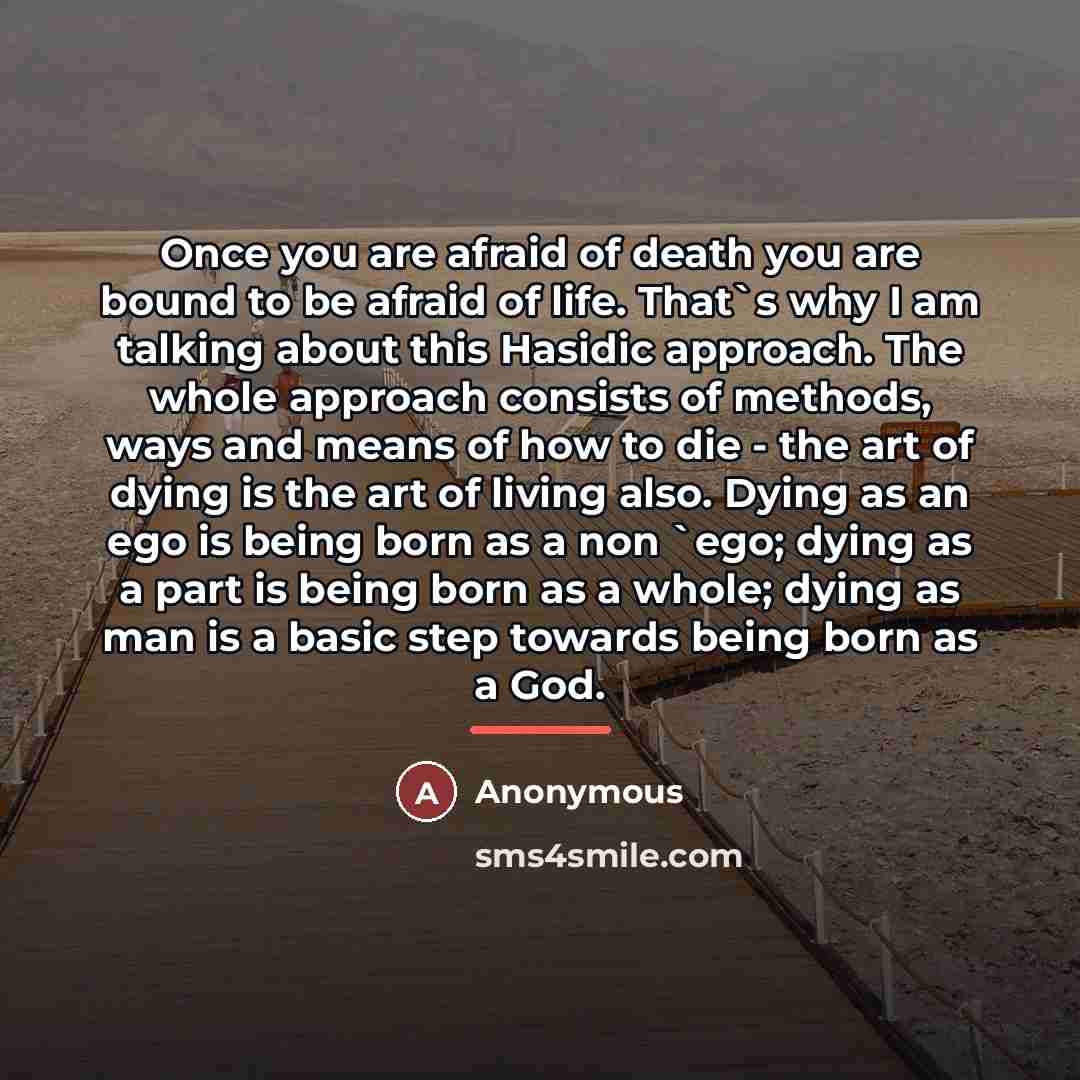 “Once you are afraid of death you are bound to…” quote by Anonymous