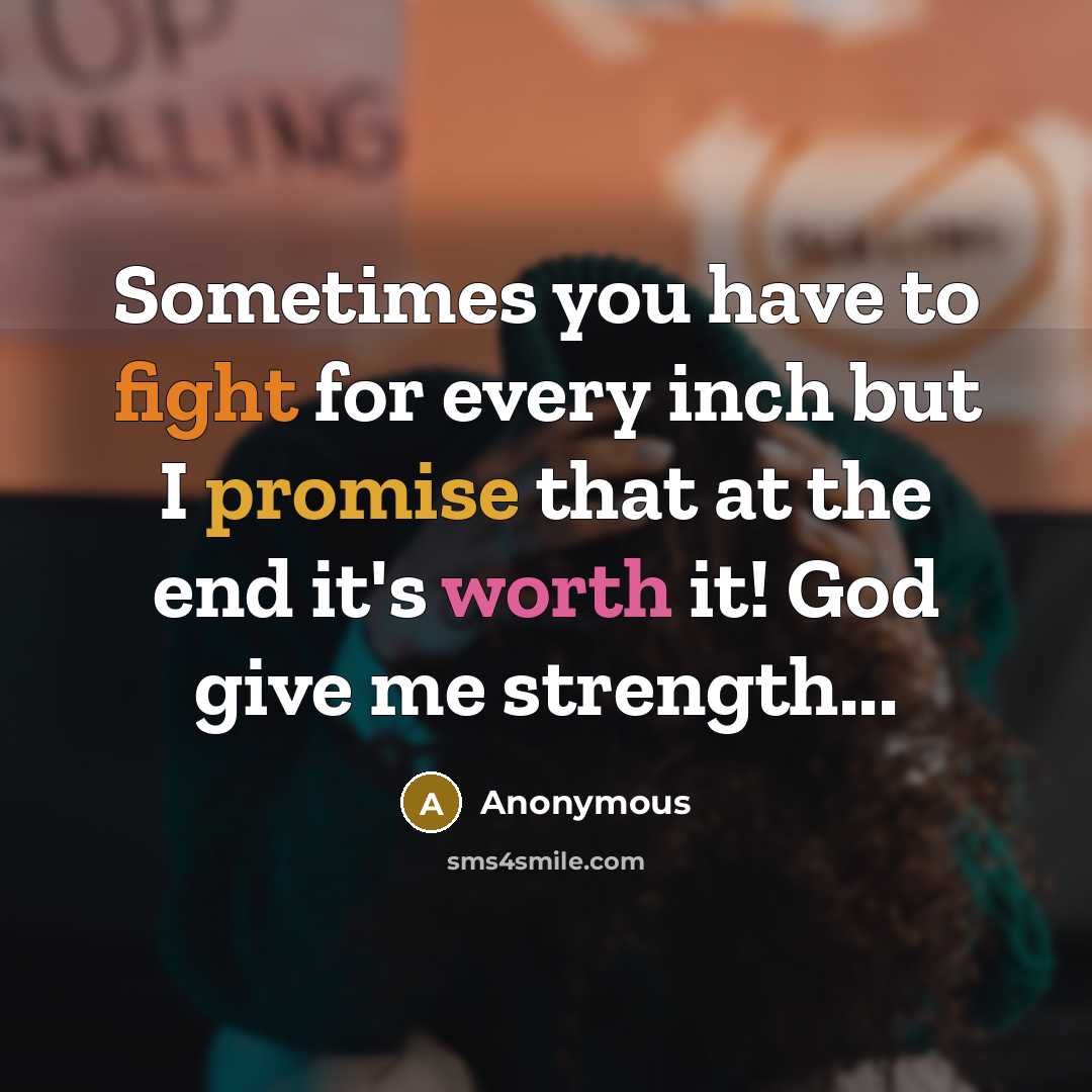 “Sometimes you have to fight for every inch but I…” quote by Anonymous