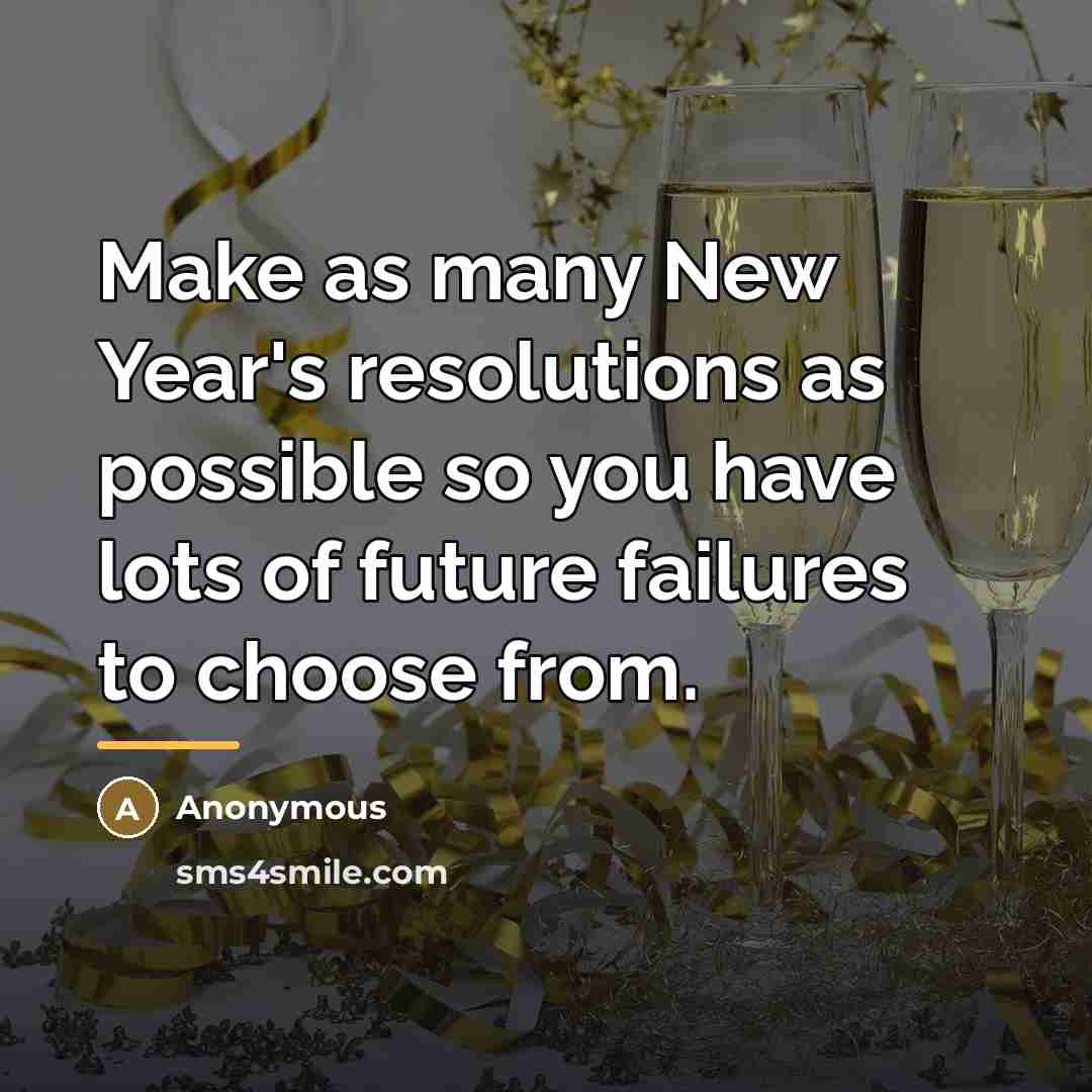 “Make as many New Year's resolutions as possible so you…” quote by Anonymous