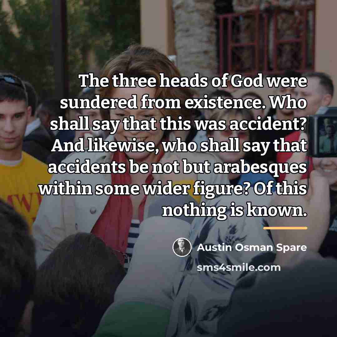 “The three heads of God were sundered from existence. Who…” quote by Austin Osman Spare