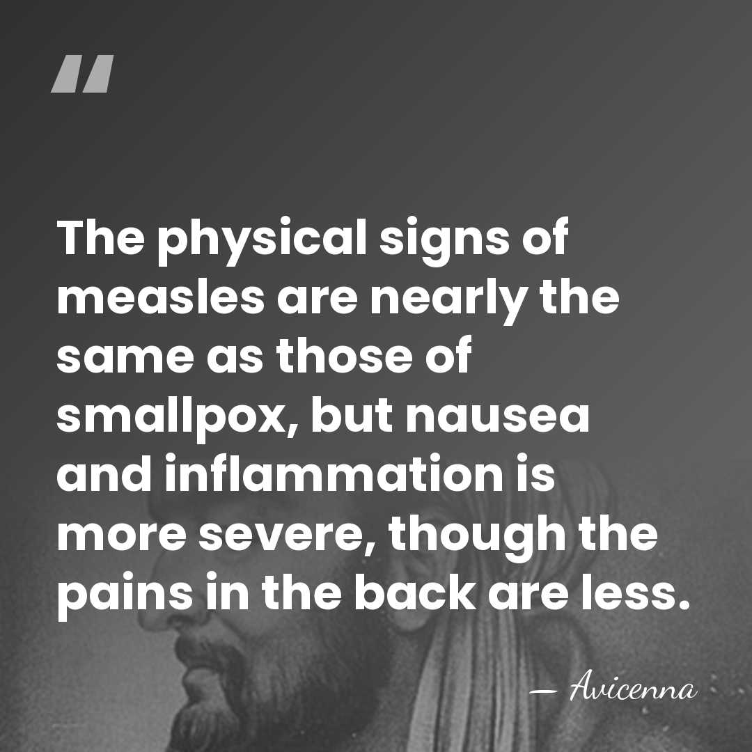 The physical signs of measles are nearly the same as those of&hellip; - Avicenna