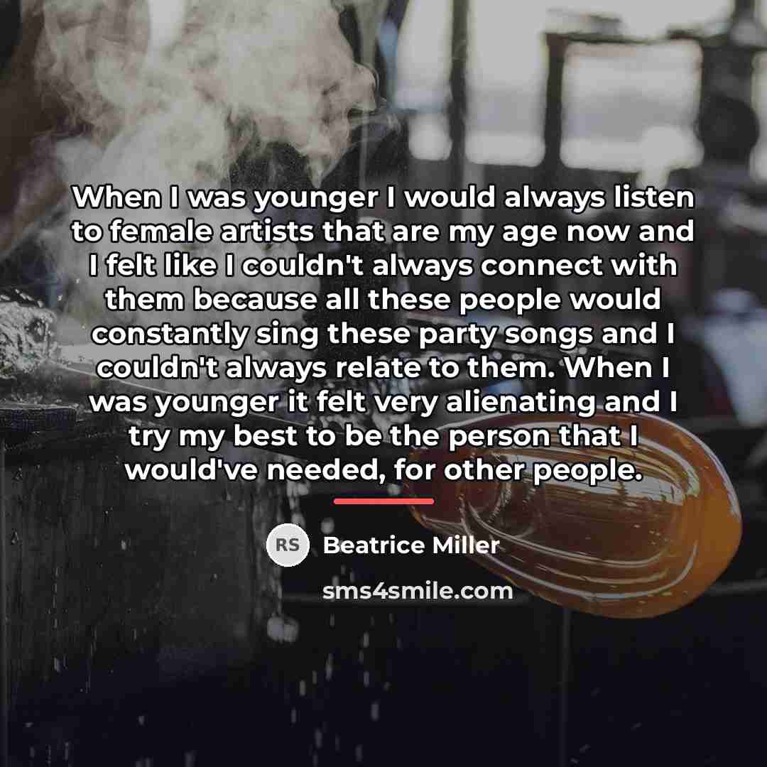 “When I was younger I would always listen to female…” quote by Beatrice Miller