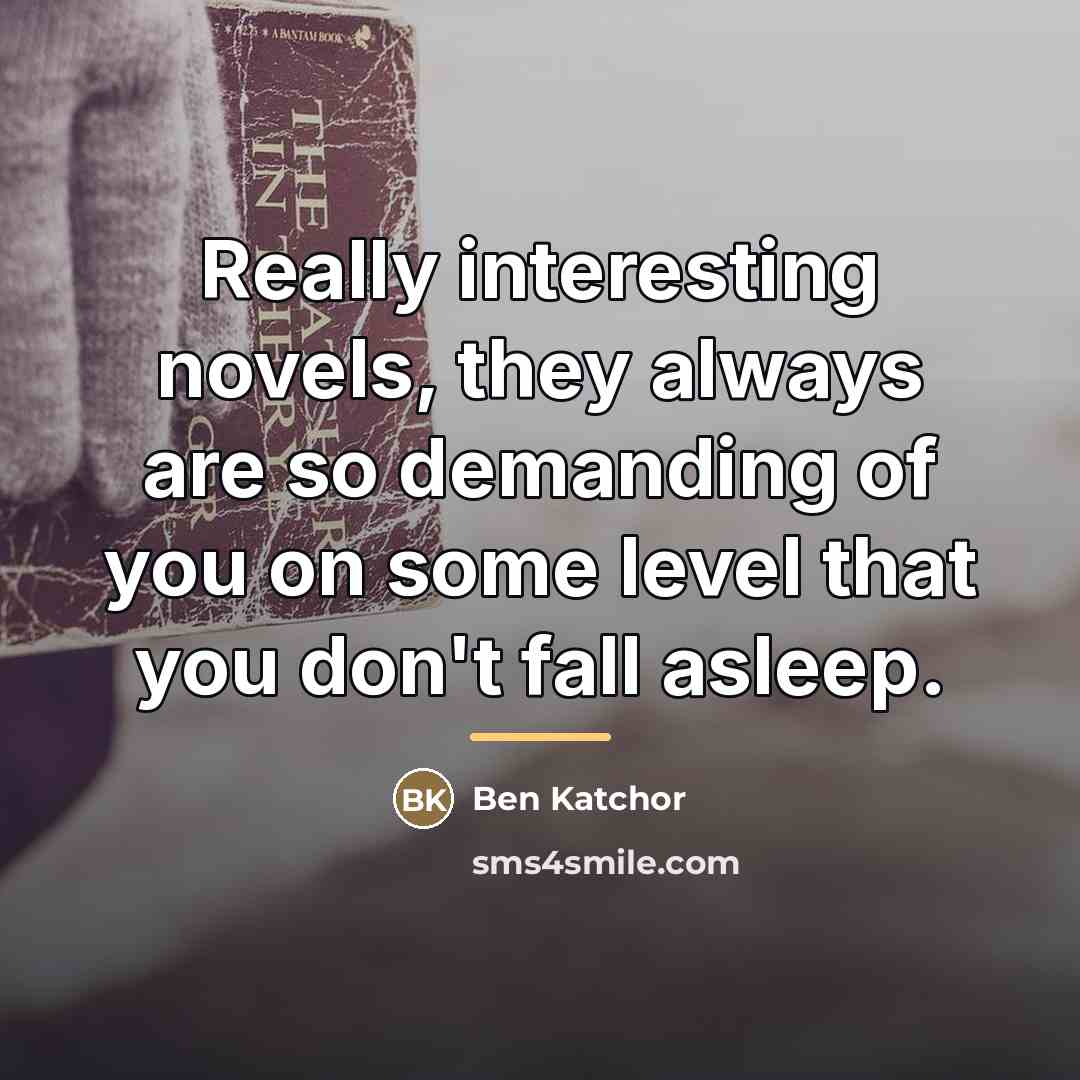 “Really interesting novels, they always are so demanding of you…” quote by Ben Katchor