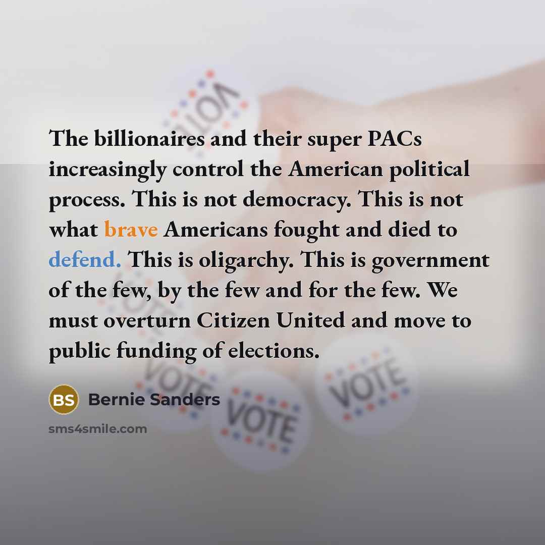 “The billionaires and their super PACs increasingly control the American…” quote by Bernie Sanders