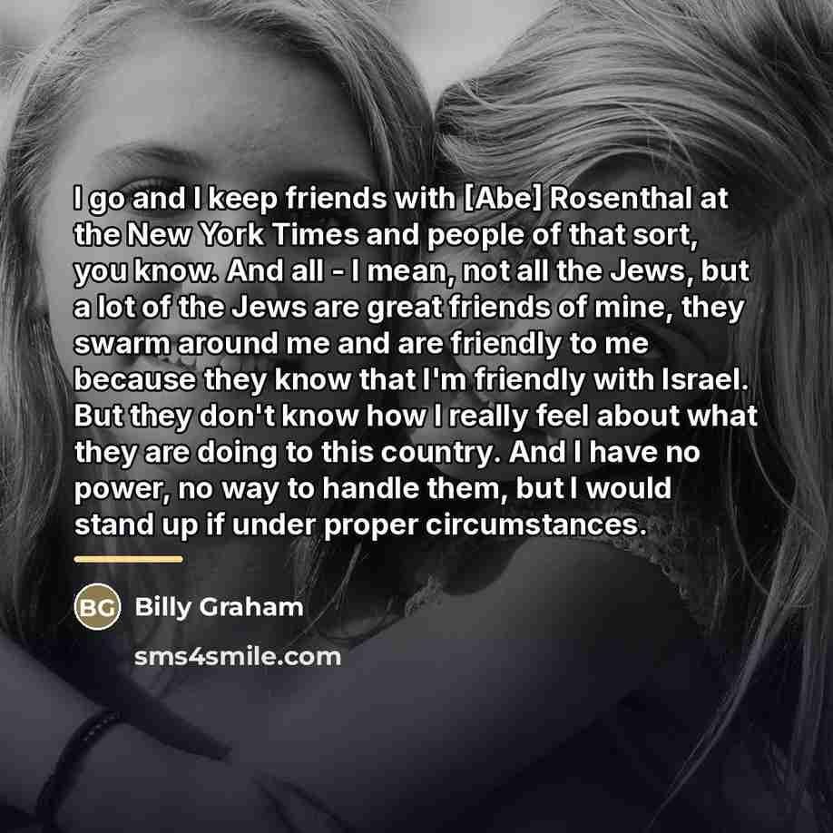 “I go and I keep friends with [Abe] Rosenthal at…” quote by Billy Graham