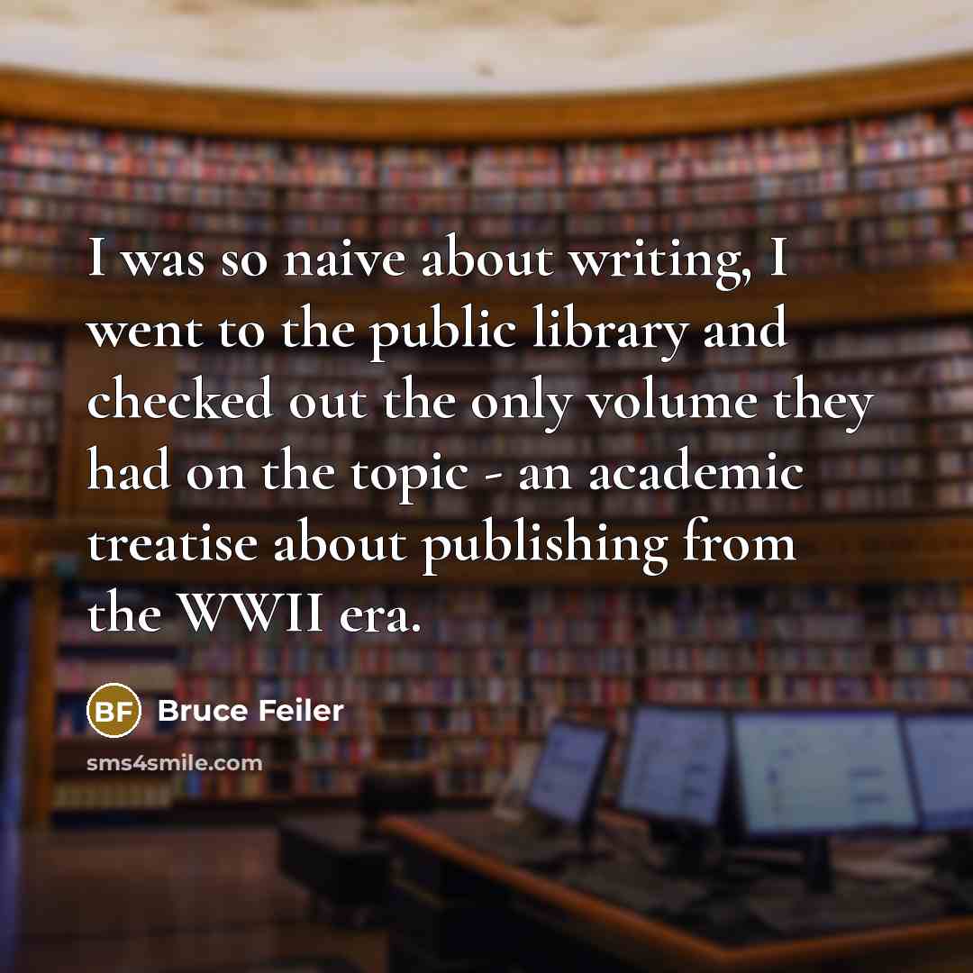 “I was so naive about writing, I went to the…” quote by Bruce Feiler