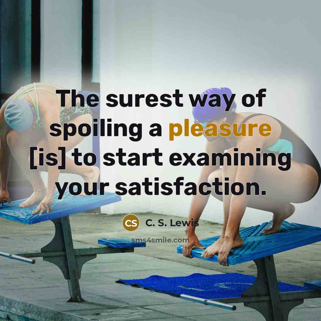 “The surest way of spoiling a pleasure [is] to start…” quote by C. S. Lewis