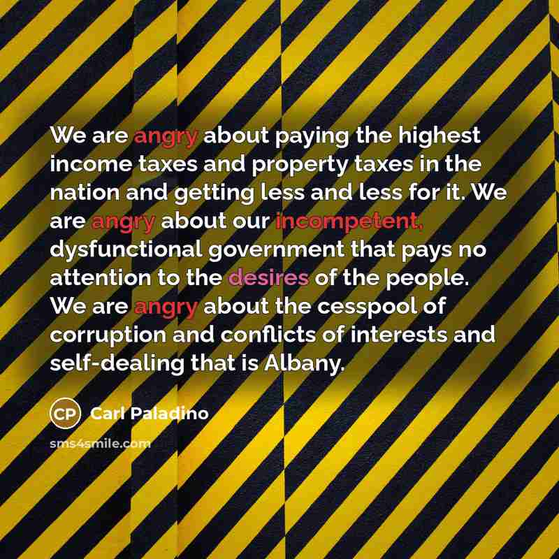 “We are angry about paying the highest income taxes and…” quote by Carl Paladino