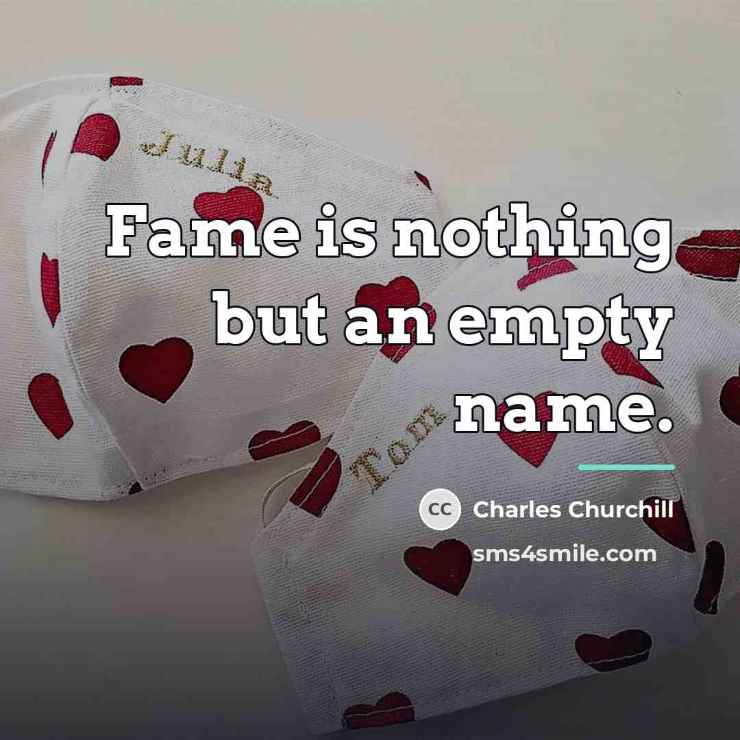 “Fame is nothing but an empty name.…” quote by Charles Churchill