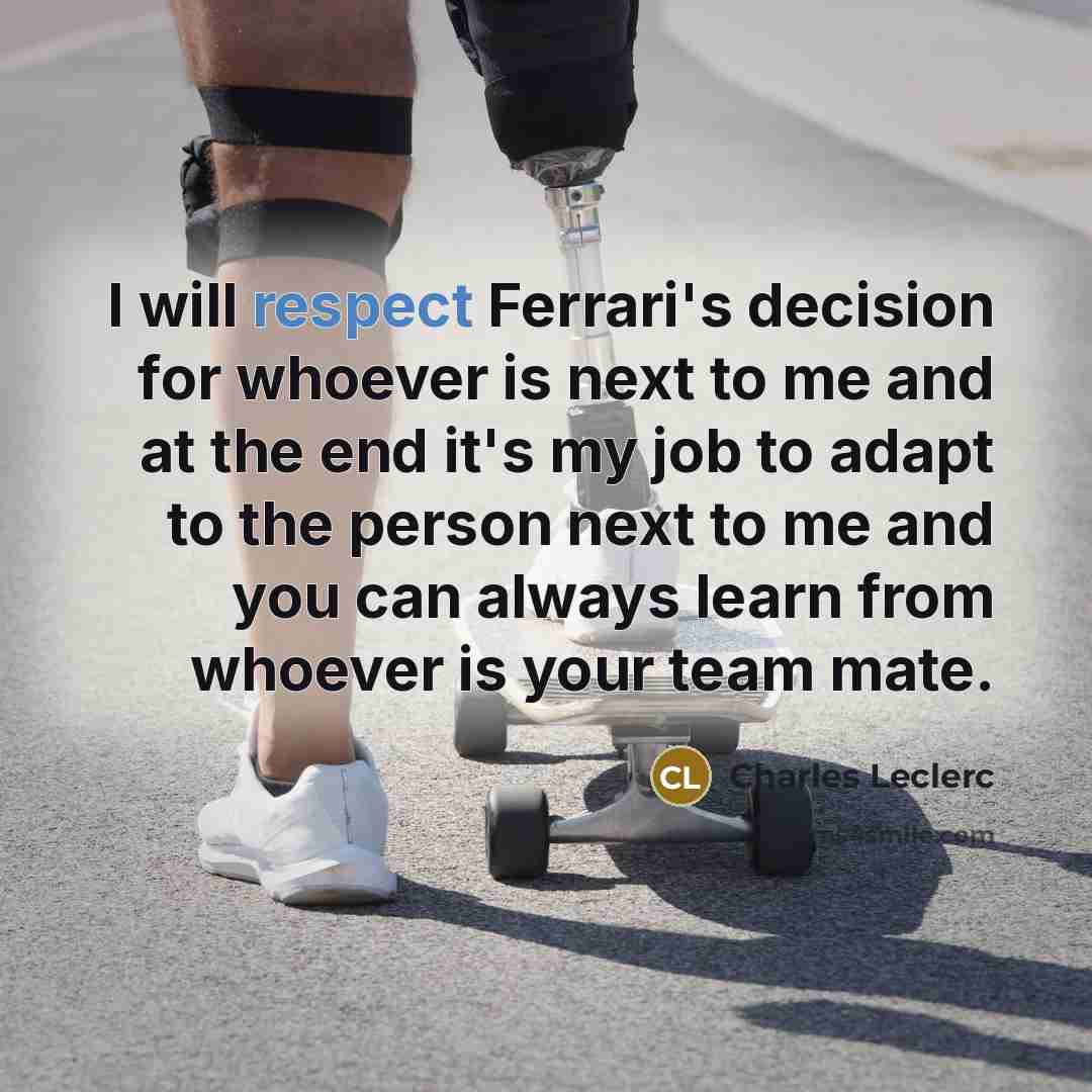 “I will respect Ferrari's decision for whoever is next to…” quote by Charles Leclerc