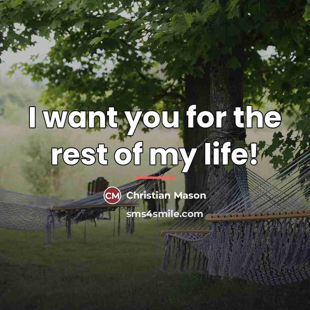 “I want you for the rest of my life!…” quote by Christian Mason
