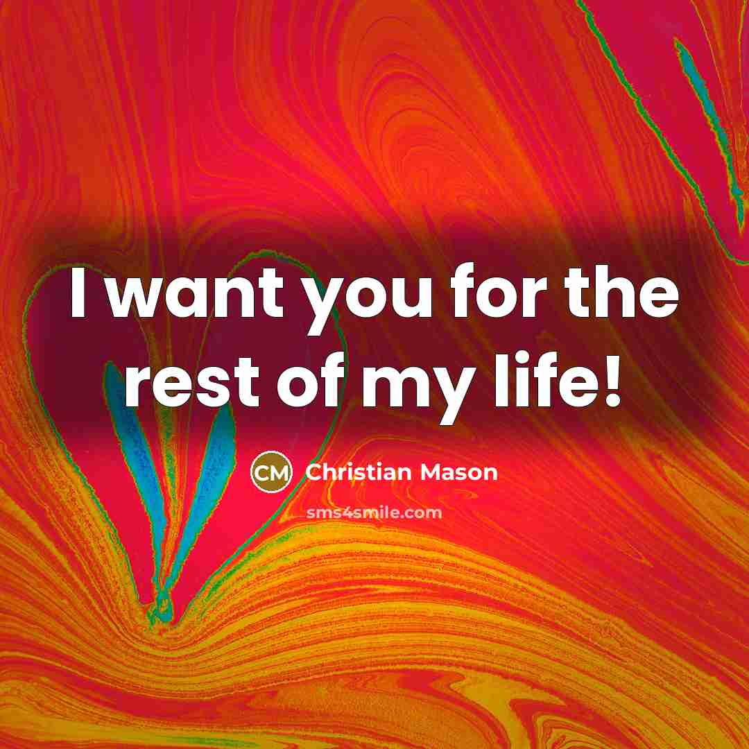 “I want you for the rest of my life!” quote by Christian Mason