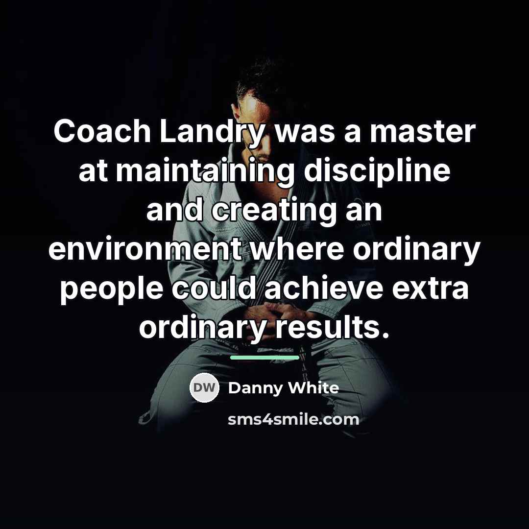 “Coach Landry was a master at maintaining discipline and creating…” quote by Danny White