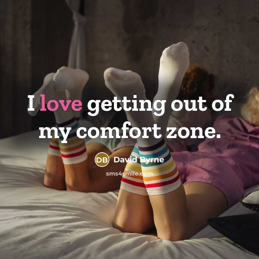 “I love getting out of my comfort zone.…” quote by David Byrne
