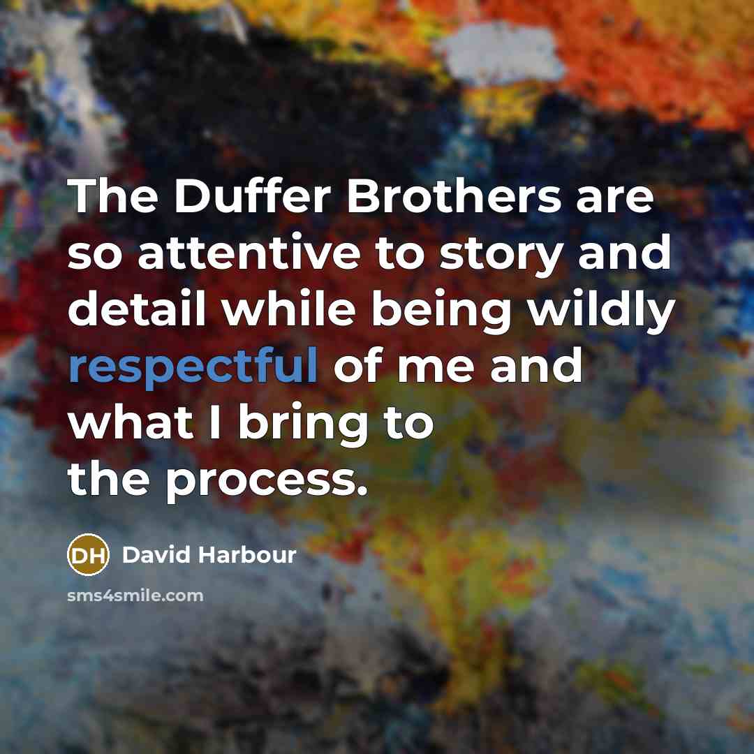 “The Duffer Brothers are so attentive to story and detail…” quote by David Harbour