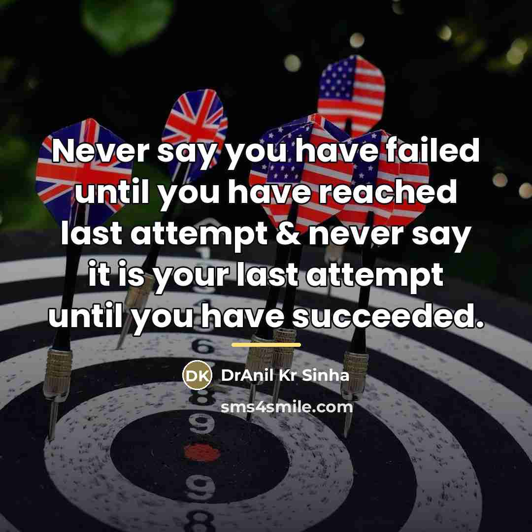 “Never say you have failed until you have reached last…” quote by DrAnil Kr Sinha