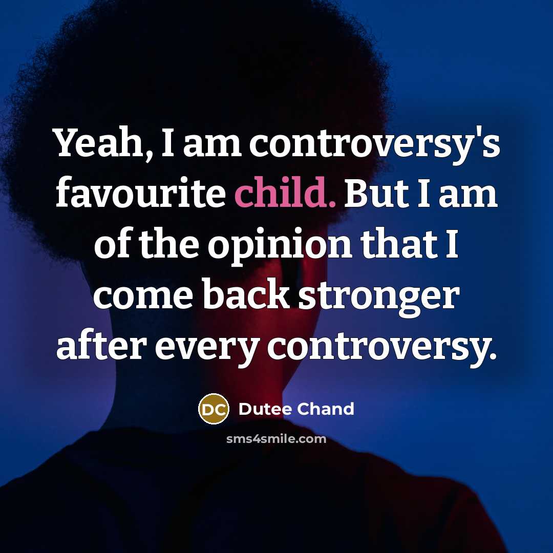 “Yeah, I am controversy's favourite child. But I am of…” quote by Dutee Chand