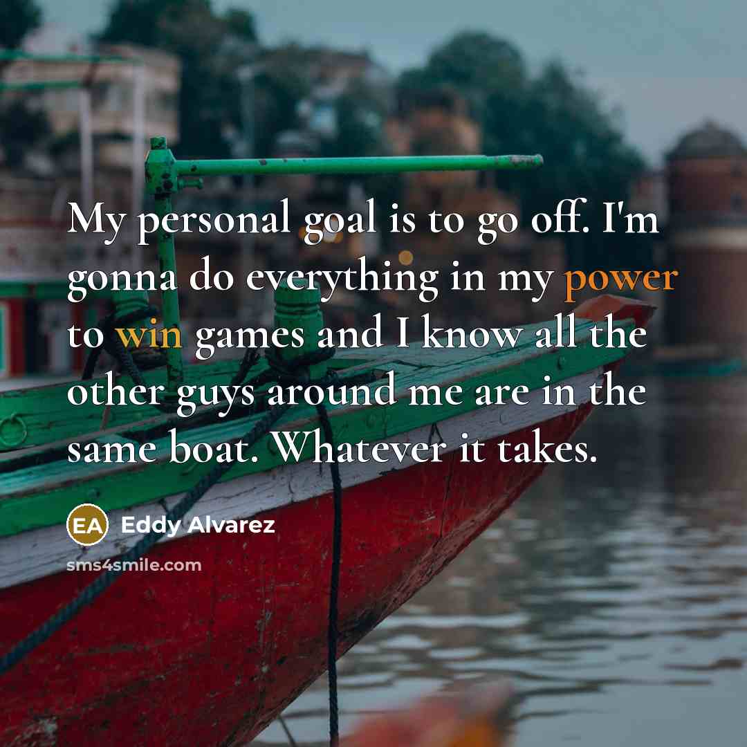 “My personal goal is to go off. I'm gonna do…” quote by Eddy Alvarez