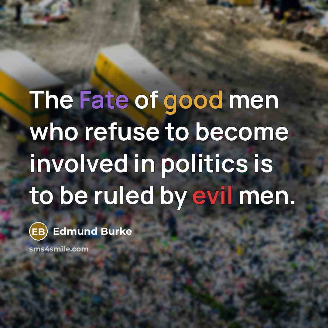 “The Fate of good men who refuse to become involved…” quote by Edmund Burke