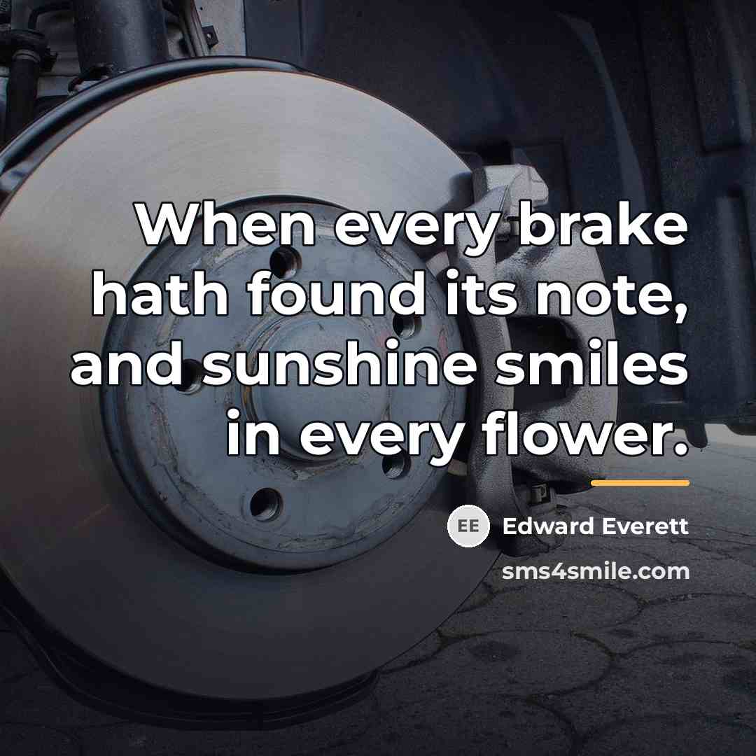 “When every brake hath found its note, and sunshine smiles…” quote by Edward Everett