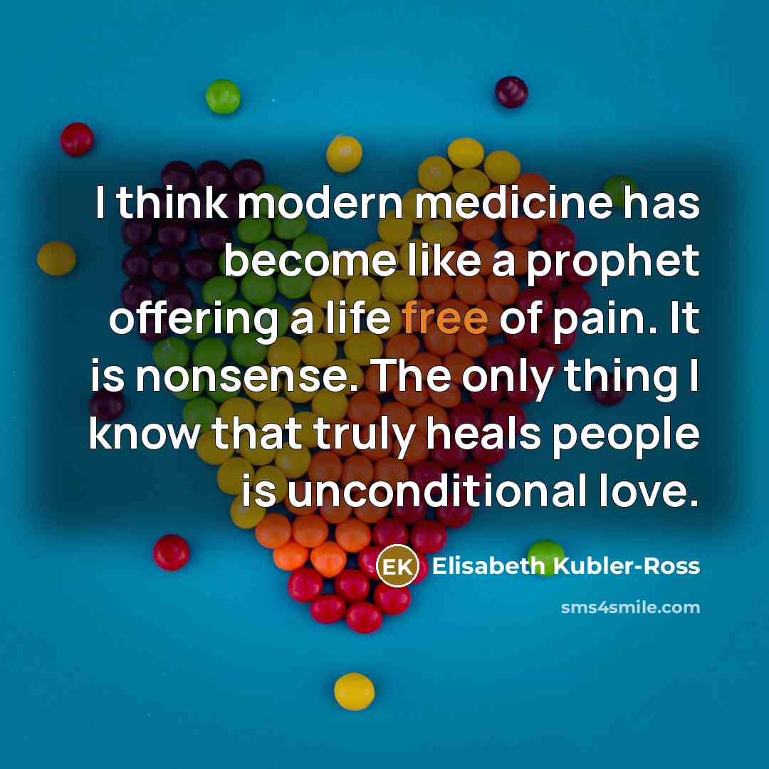 “I think modern medicine has become like a prophet offering…” quote by Elisabeth Kubler-Ross