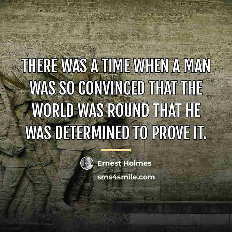 “There was a time when a man was so convinced…” quote by Ernest Holmes