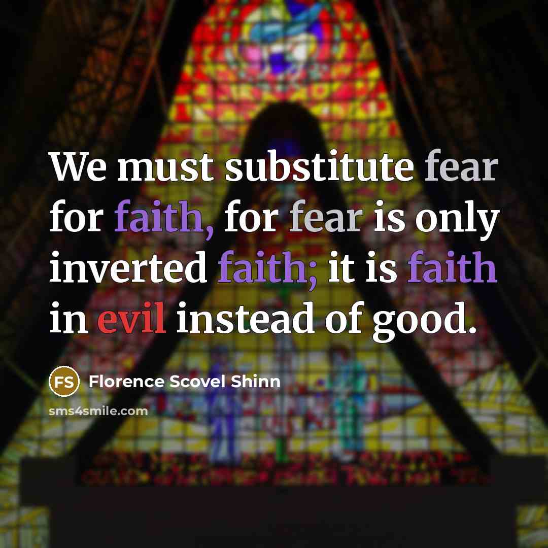“We must substitute fear for faith, for fear is only…” quote by Florence Scovel Shinn