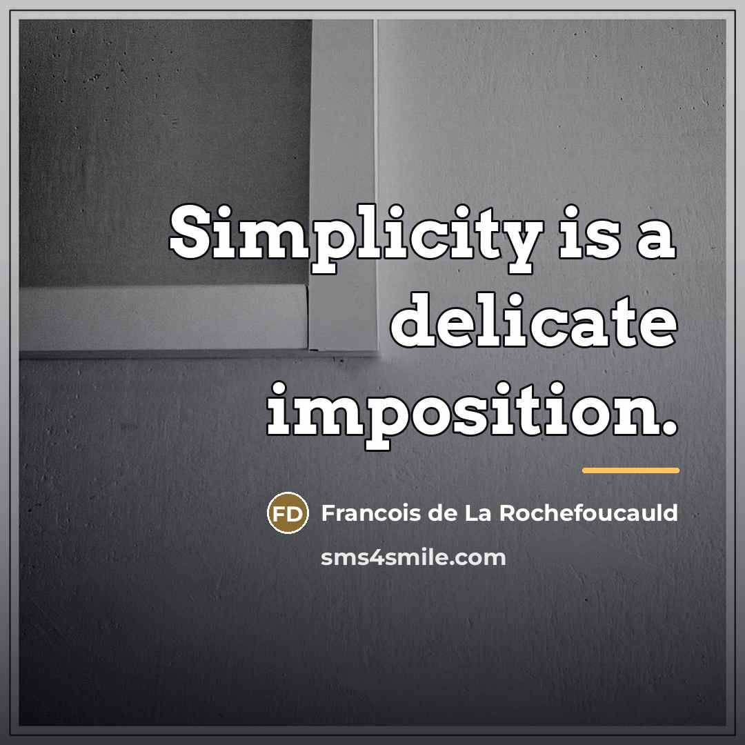 “Simplicity is a delicate imposition.…” quote by Francois de La Rochefoucauld