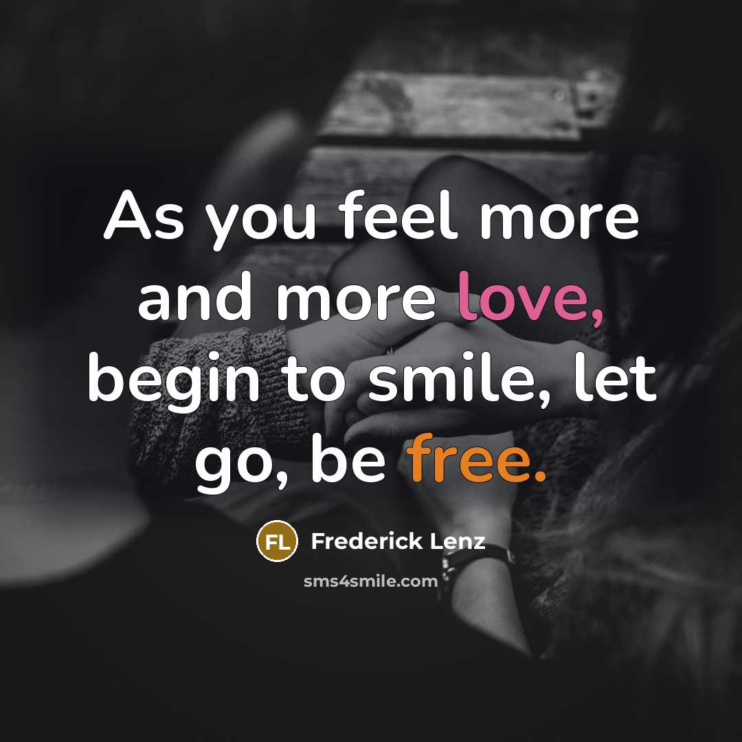 “As you feel more and more love, begin to smile,…” quote by Frederick Lenz