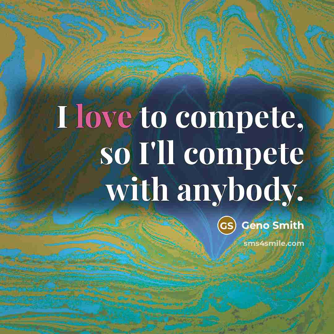 “I love to compete, so I'll compete with anybody.…” quote by Geno Smith