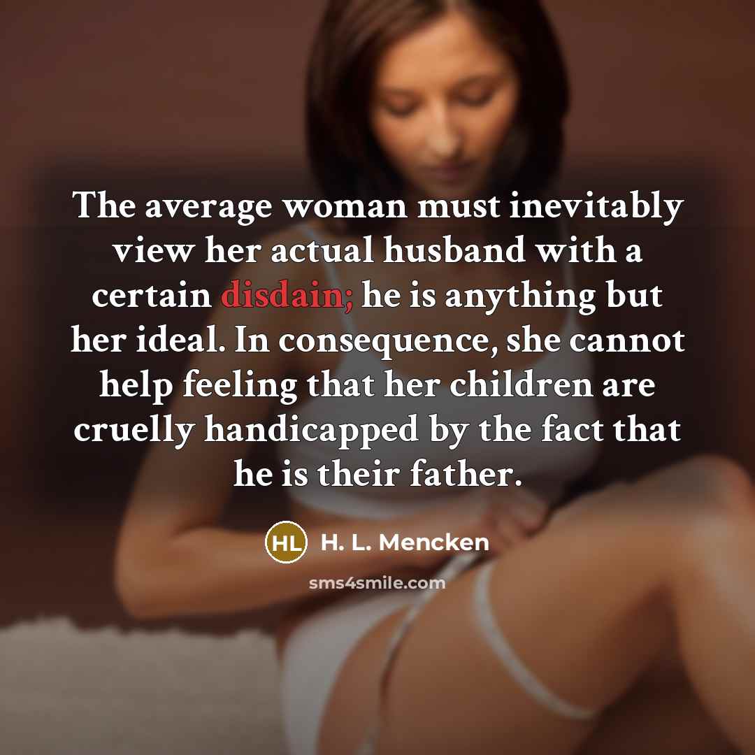 “The average woman must inevitably view her actual husband with…” quote by H. L. Mencken