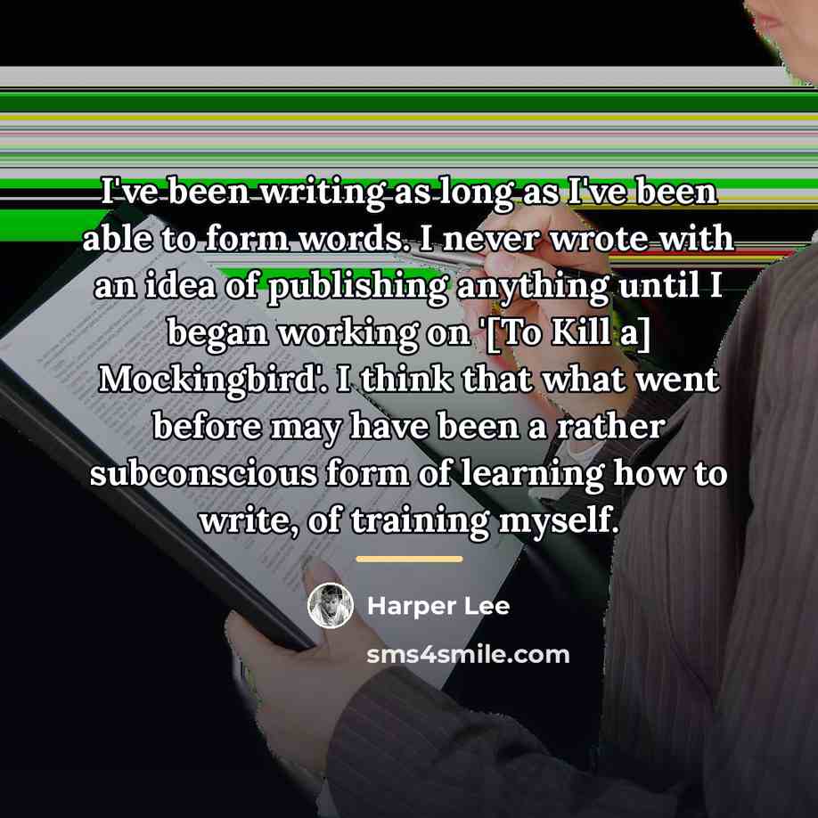 “I've been writing as long as I've been able to…” quote by Harper Lee