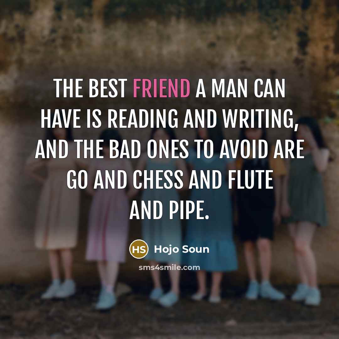 “The best friend a man can have is reading and…” quote by Hojo Soun