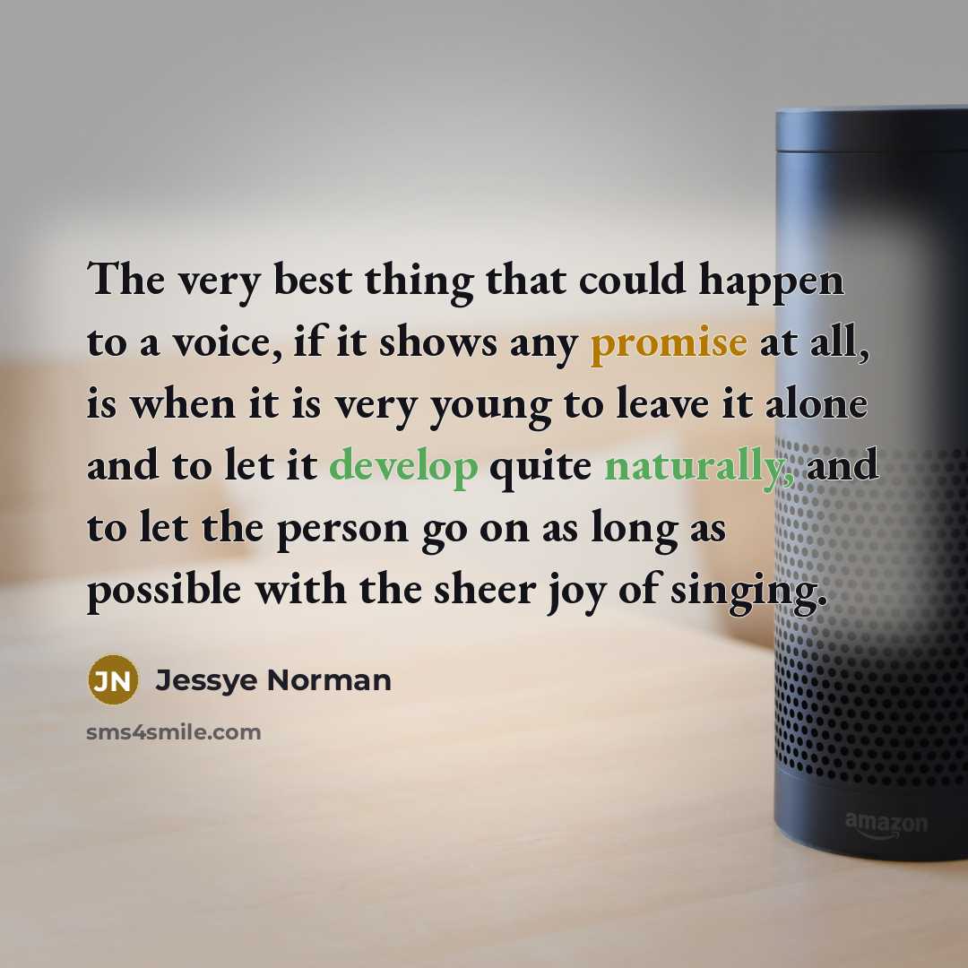 “The very best thing that could happen to a voice,…” quote by Jessye Norman