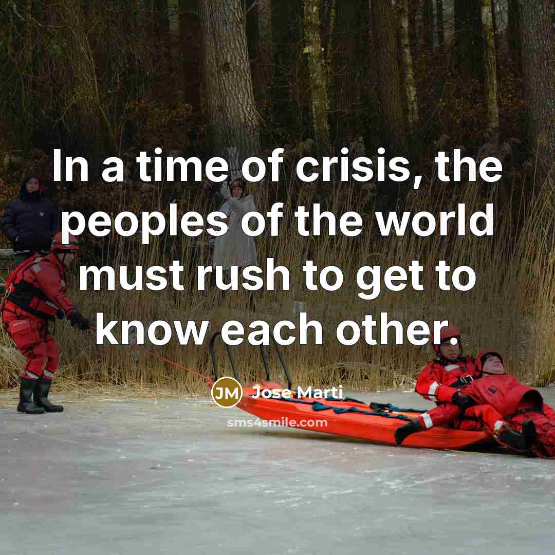 “In a time of crisis, the peoples of the world…” quote by Jose Marti