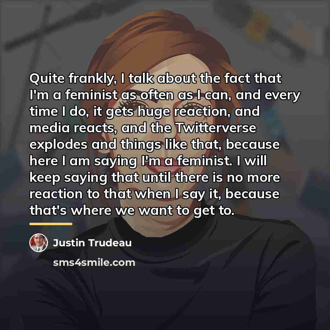 “Quite frankly, I talk about the fact that I'm a…” quote by Justin Trudeau