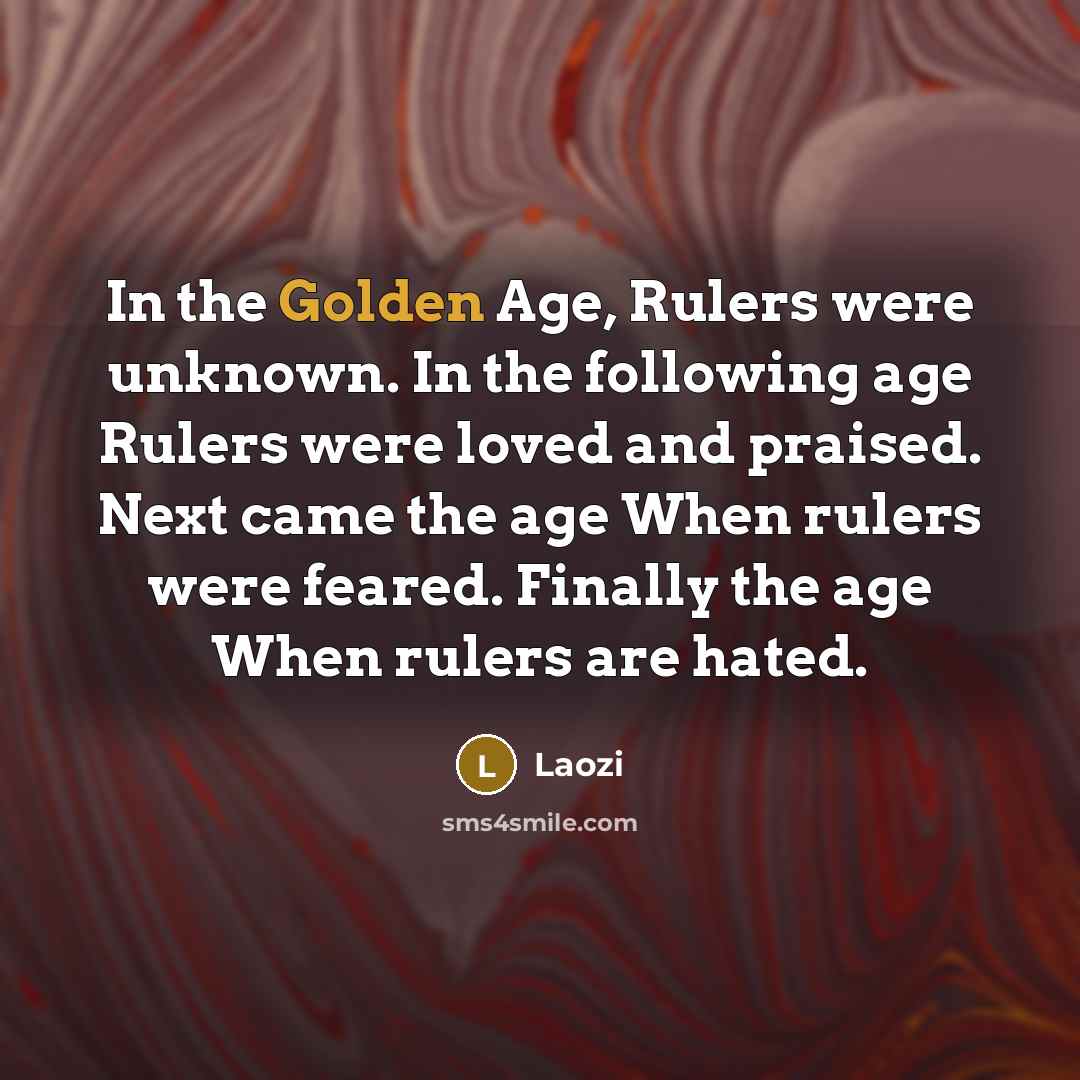 “In the Golden Age, Rulers were unknown. In the following…” quote by Laozi