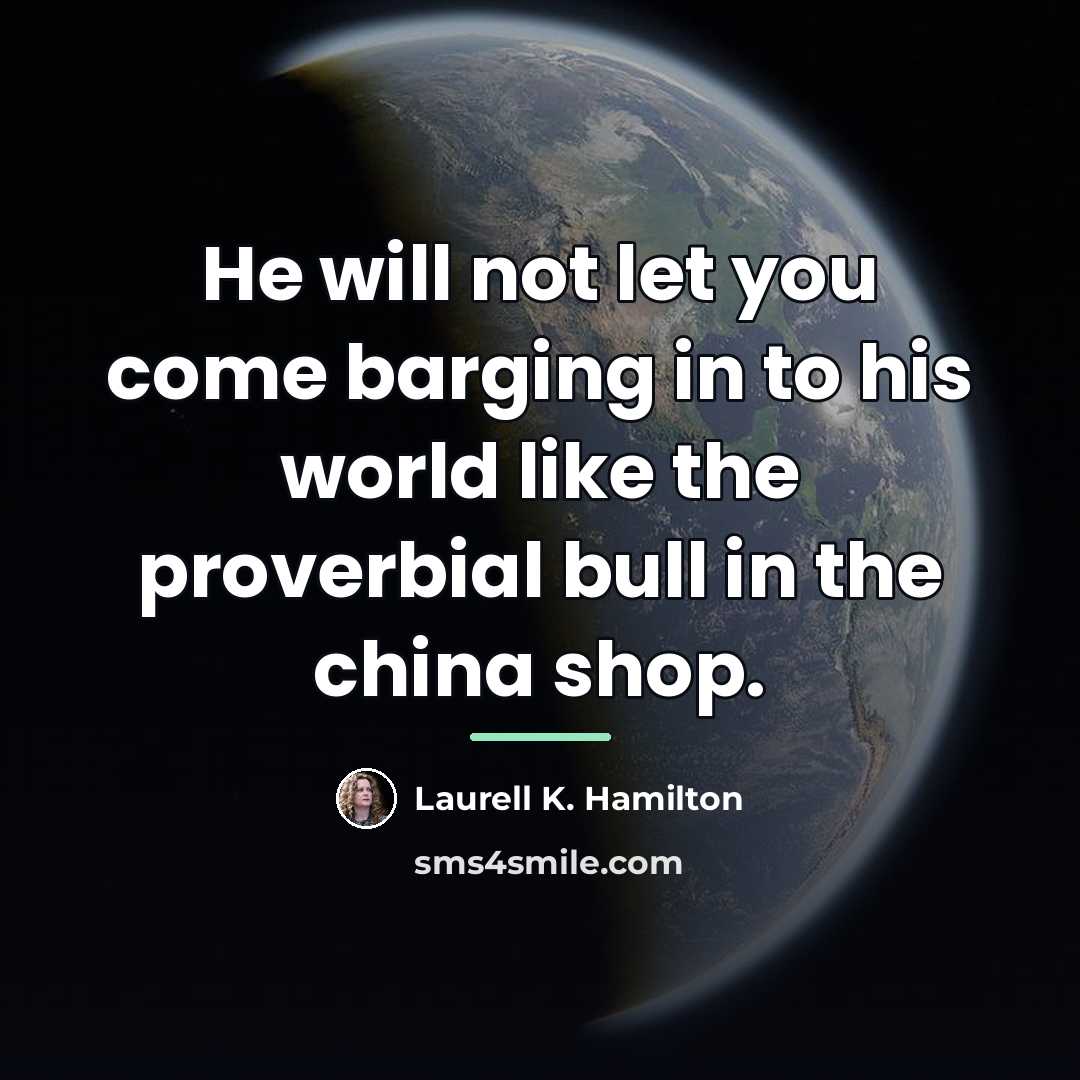 “He will not let you come barging in to his…” quote by Laurell K. Hamilton