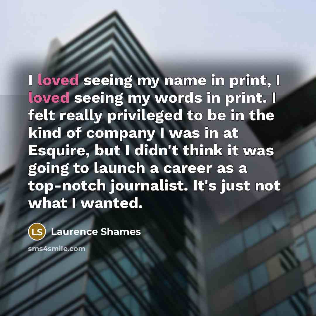 “I loved seeing my name in print, I loved seeing…” quote by Laurence Shames