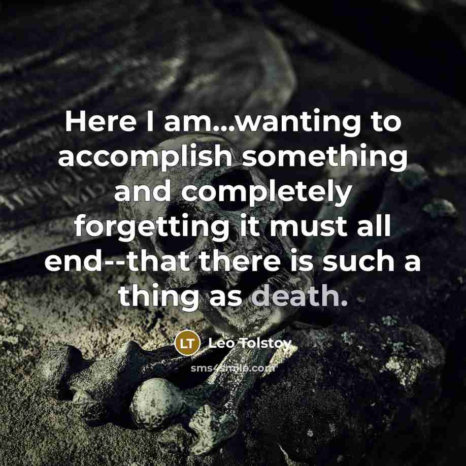 “Here I am...wanting to accomplish something and completely forgetting it…” quote by Leo Tolstoy
