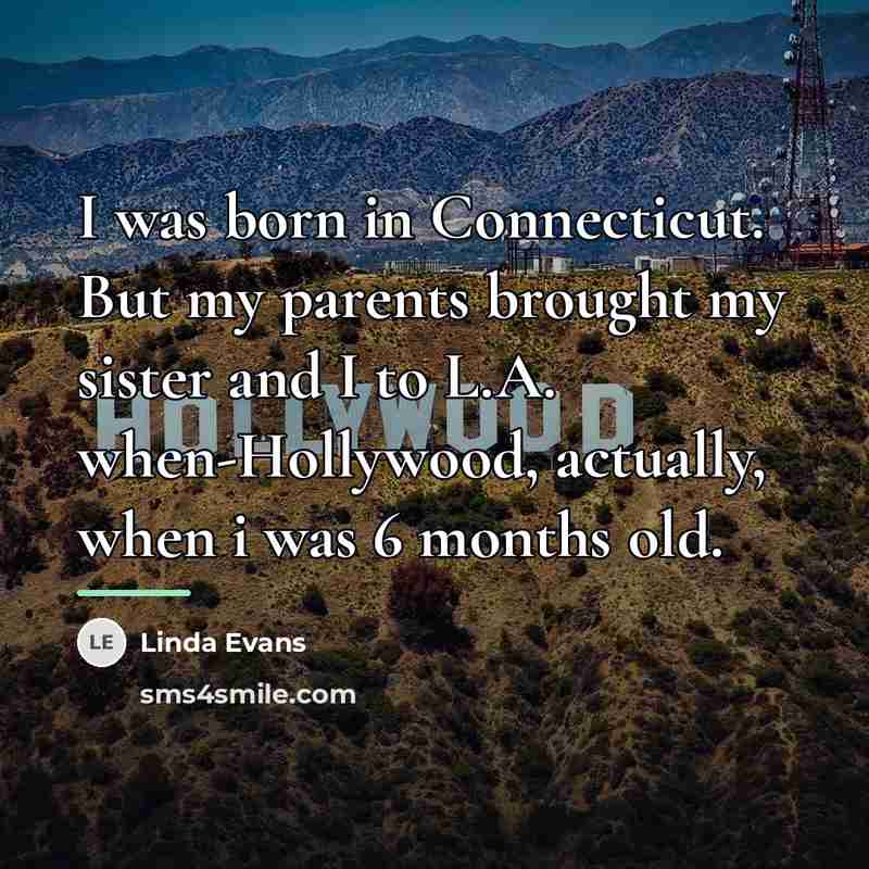 “I was born in Connecticut. But my parents brought my…” quote by Linda Evans