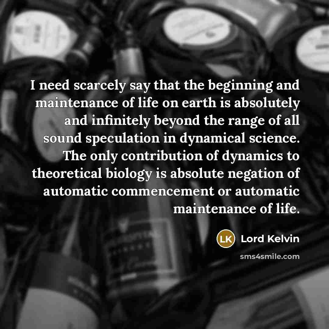 “I need scarcely say that the beginning and maintenance of…” quote by Lord Kelvin