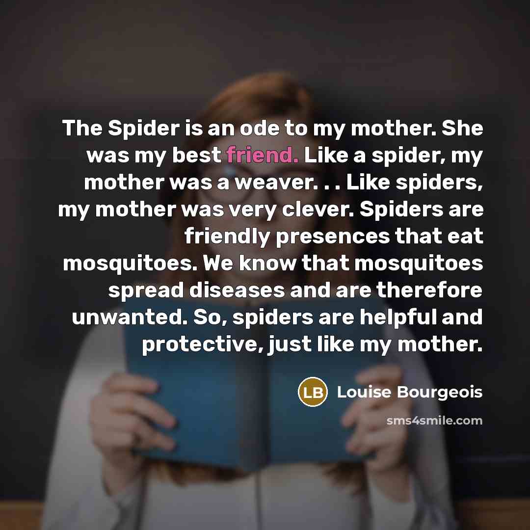 “The Spider is an ode to my mother. She was…” quote by Louise Bourgeois