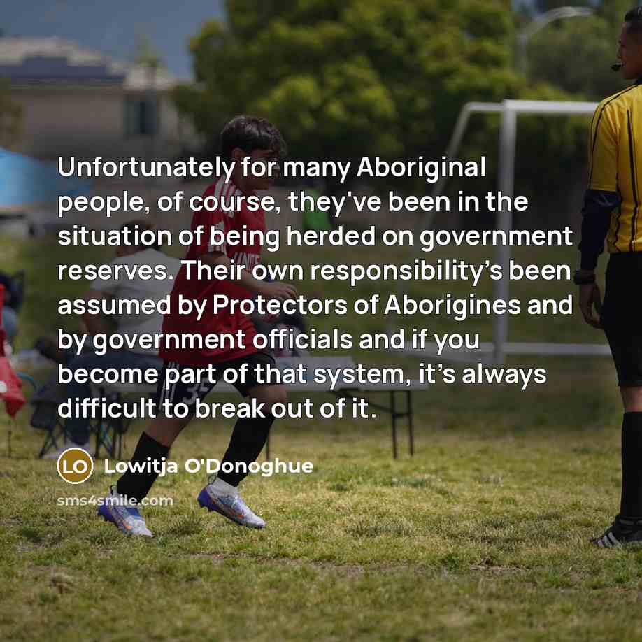 “Unfortunately for many Aboriginal people, of course, they've been in…” quote by Lowitja O'Donoghue