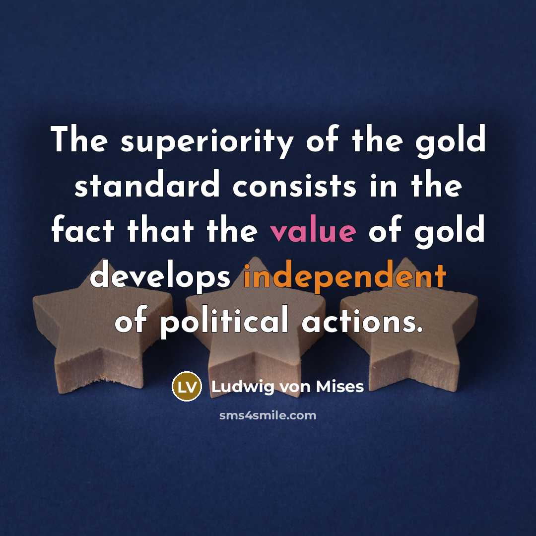 “The superiority of the gold standard consists in the fact…” quote by Ludwig von Mises