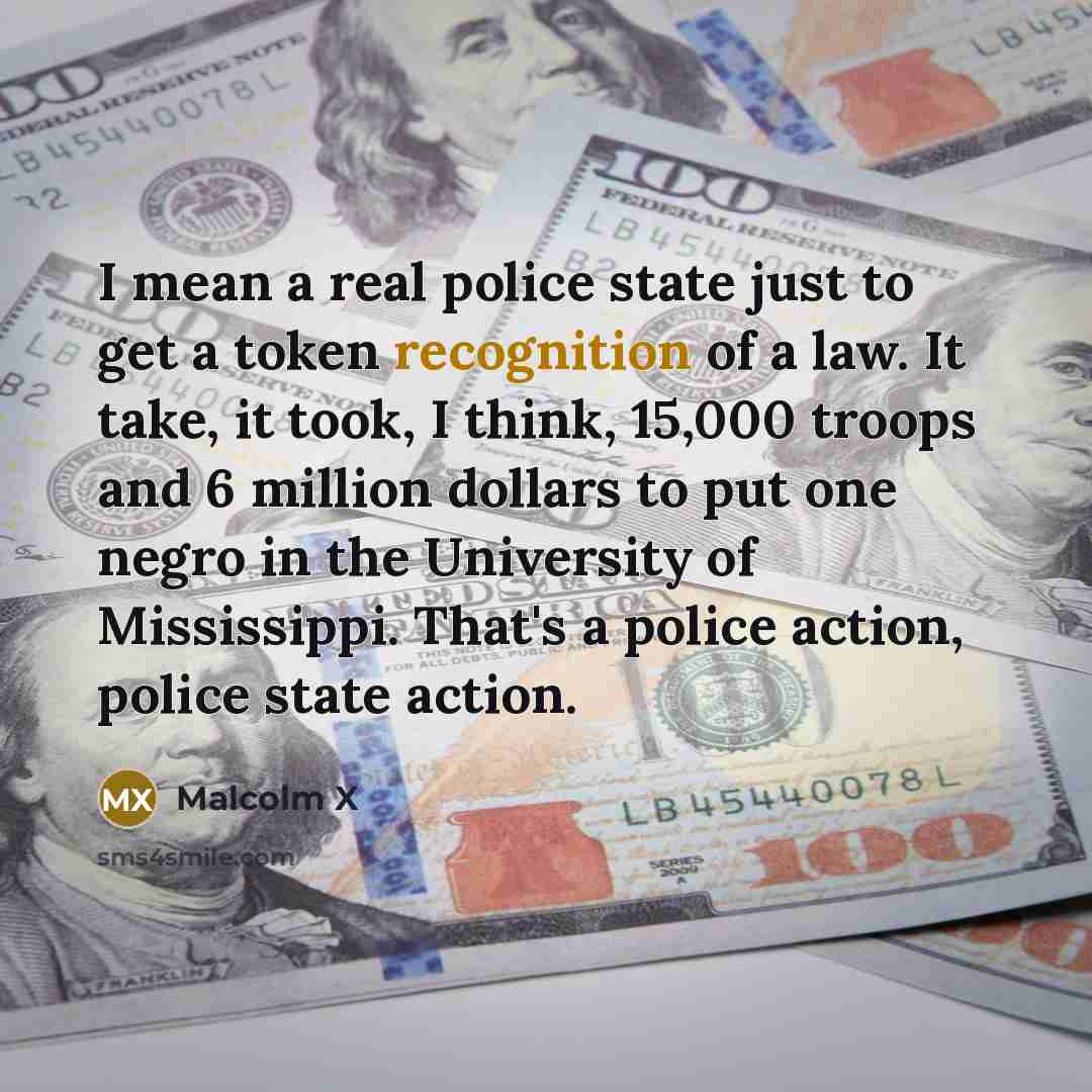 “I mean a real police state just to get a…” quote by Malcolm X