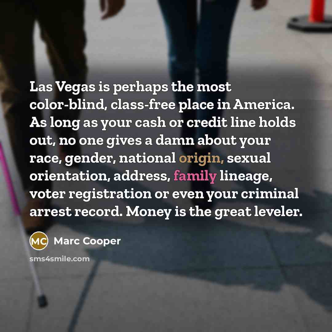“Las Vegas is perhaps the most color-blind, class-free place in…” quote by Marc Cooper