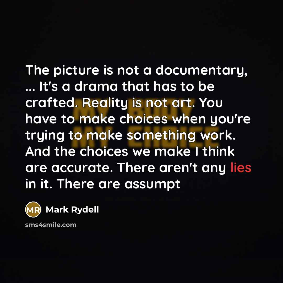 “The picture is not a documentary, ... It's a drama…” quote by Mark Rydell