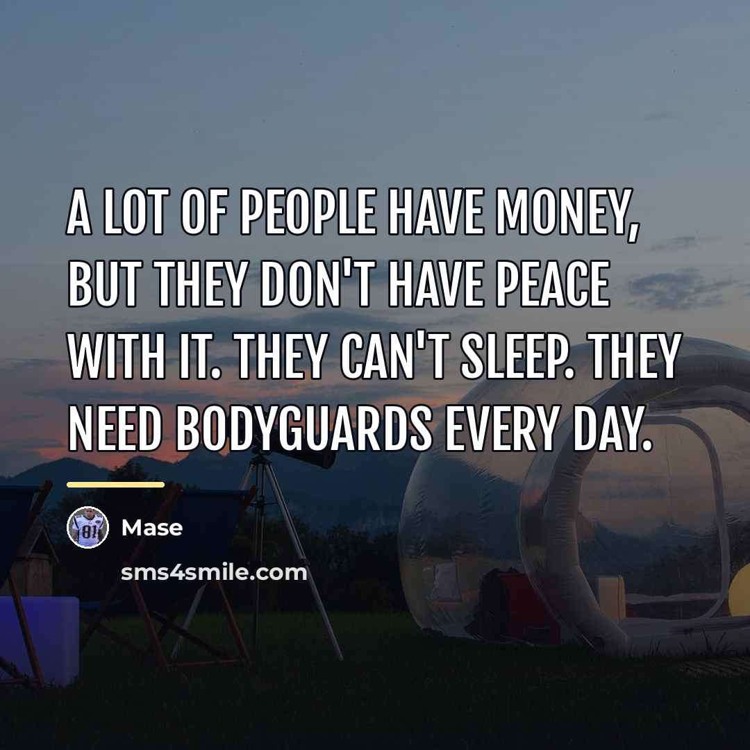 “A lot of people have money, but they don't have…” quote by Mase